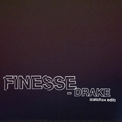 finesse (catch24 edit)