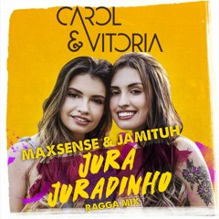 Carol & Vitoria - Jura Juradinho (Maxsense & Jamituh Ragga Mix)