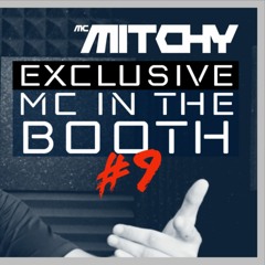 Mc In The Booth 9 - Mc Mitchy