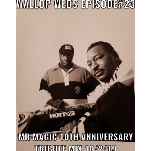 MISTER CEE WALLOP WEDNESDAYS EPISODE#23: MR MAGIC 10TH ANNIVERSARY TRIBUTE MIX 10/2/19