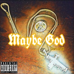 Maybe God ft. D.L. Wilson/ Oso Banger