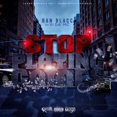 Stop Playing Games - Ran Blacc ft XI da' MC ~ Crown Republik Da' Mixtape Vol.3
