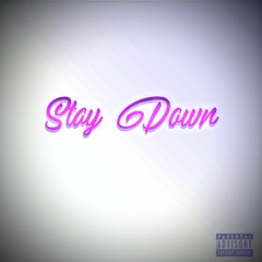 Stay Down(ft. Lt Yayo)