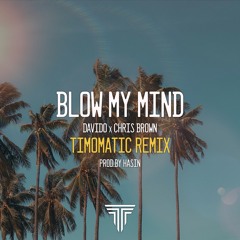 Blow My Mind - Davido x Chris Brown (Timomatic Remix)