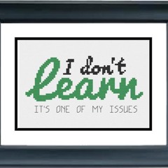 You Live and You Learn (I Don’t Learn)
