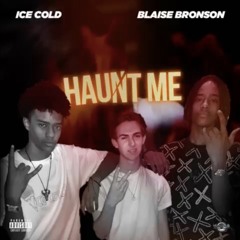 Haunt Me (Blaise Bronson X Ice Cold)