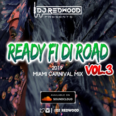 Ready Fi Di Road VOL. 3 (Miami Carnival 2019 Mix)