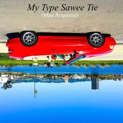 MY TYPE Sawee Tie (Man Response)