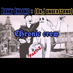 Danny Chronic x (OK, I UNDERSTAND)- RIP Part 2 (Prod. by Josh Petruccio)