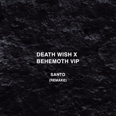 DEATH WISH - SUBTRONICS VS. BEHEMOTH VIP - SVDDEN DEATH (SANTO REMAKE)