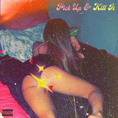 Pick Up & Kill It (2017)