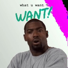 What U Want ?(Short edit)