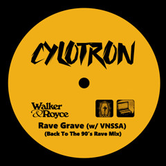 Walker & Royce & VNSSA - Rave Grave (Cylotron's Back To The 90's Rave Mix)