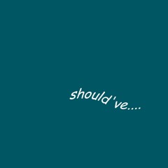 should've