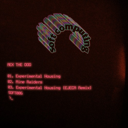 PREMIERE: Rex The Dog — Experimental Housing (EJECA Remix) [Soft Computing]