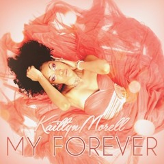 Kaitlyn Morell My Forever