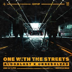Unresolved x Bloodlust - One with the streets | Official Preview [OUT NOW]