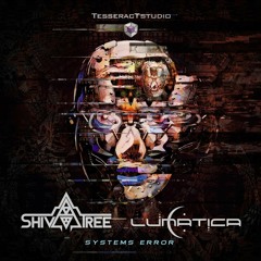 SHIVATREE & LUNATICA - Systems Error (Tesseract Records)