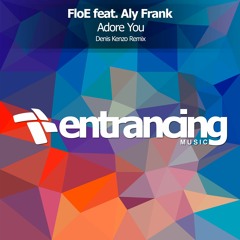 FloE feat. Aly Frank - Adore You (Denis Kenzo Remix) @ CC637 With Ferry Corsten