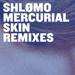 A1. SHLØMO - MERCURIAL SKIN (ELLEN ALIEN REMIX 2)