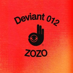 Deviant 012 — Zozo