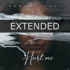 Robert Fest - Hurt Me  ( CLUB EXTENDED )