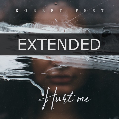 Stream Robert Fest - Hurt Me ( CLUB EXTENDED ) by Robert Fest | Listen  online for free on SoundCloud