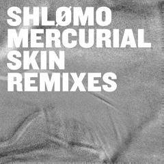 A1. SHLØMO - MERCURIAL SKIN (ELLEN ALIEN REMIX 1)