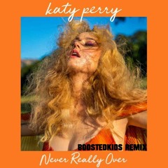 Katy Perry - Never Really Over (BOOSTEDKIDS Remix)