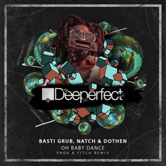 Basti Grub, Natch & Dothen Oh Baby Dance (Prok & Fitch Remix) EDIT