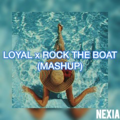 Loyal x Rock The Boat (Ceraadi x Aaliyah) (Cover by NEXIA)