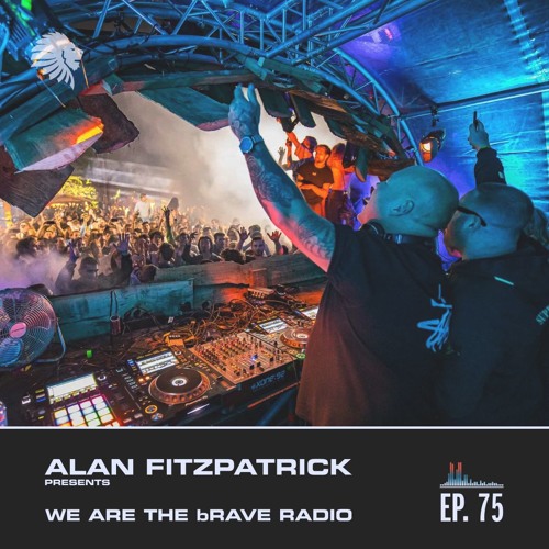 We Are The Brave Radio 075 - Alan Fitzpatrick @ Into The Woods Festival - Sept 19