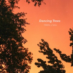 Dancing Trees (w/ felio)