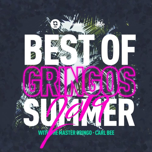 GRINGOS Best of Summer 2019 - Mixed by Carl Bee