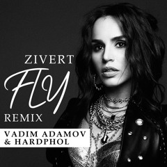 Zivert - Fly (Vadim Adamov & Hardphol Remix) (Radio Edit)