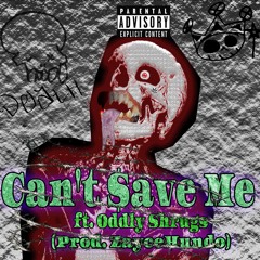 Can’t Save Me [Joey Synths X Oddly Shrugs Prod. Zayce Hundo]