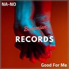 NA-NO - Good For Me