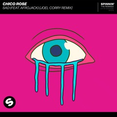 Chico Rose - Sad (feat. Afrojack) [Joel Corry Remix] [OUT NOW]
