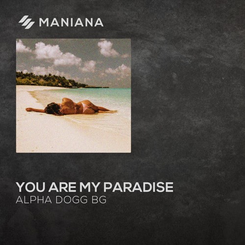 Alpha Dogg BG - You Are My Paradise (Extended Mix)