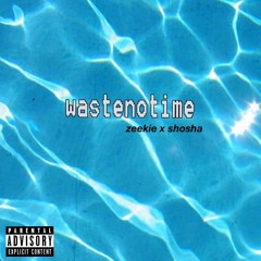 Wastenotime(Ft.Shosha)prod. by @illharz
