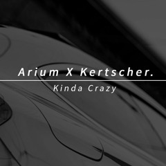 Arium & Kertscher - Kinda Crazy