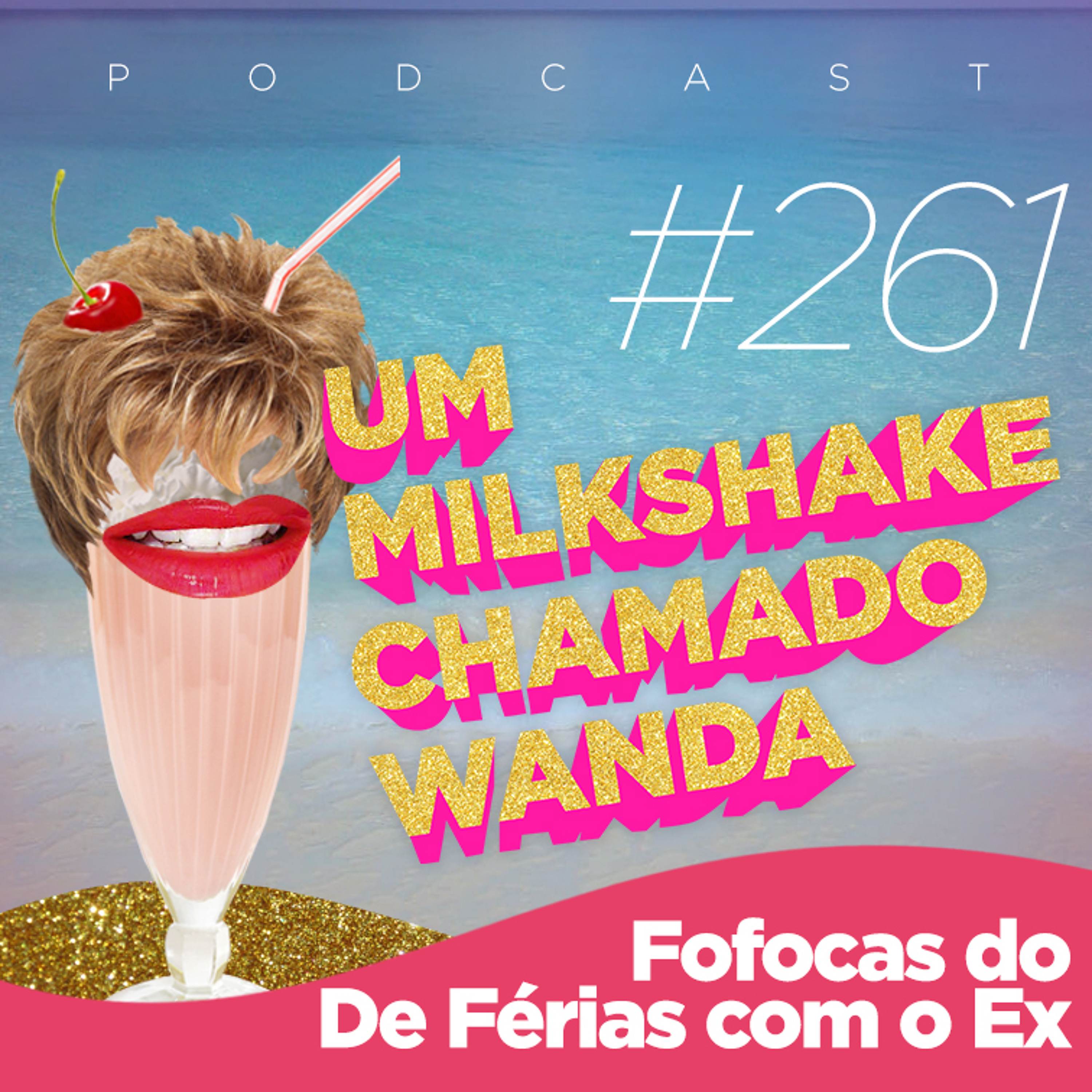 #261 - Fofocas do De Férias com o Ex (feat. Stefani Bays, Nakagima e Jamile) episode artwork