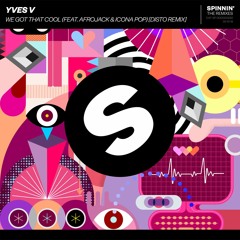 Yves V - We Got That Cool (feat. Afrojack & Icona Pop) [Disto Remix] [OUT NOW]