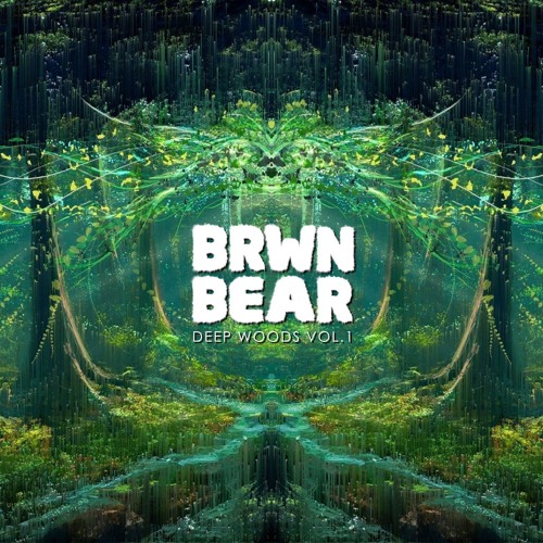 BRWN BEAR - DEEP WOODS VOL.1 (30 MINS OF ORIGINAL SOUND)