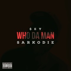 Who Da Man Remix (Sarkodie Cover)