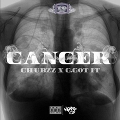 Chubzz & G Got it  - Cancer mixed by @trilla