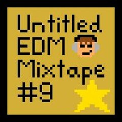 Untitled EDM Mixtape Vol. 9