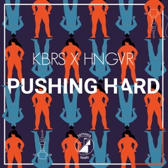 KBRS X HNGVR - Pushing Hard [FREE DOWNLOAD]