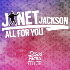 Janet Jackson - All For You (Disco Fries Bootleg)