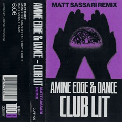 Premiere: Amine Edge & DANCE - Club Lit ft. SerGy (Matt Sassari Remix) [CUFF]